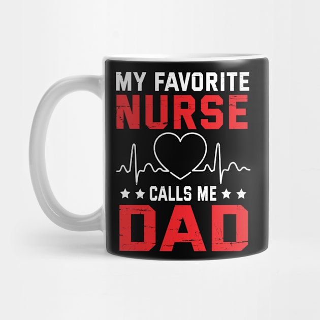 My Favorite Nurse Calls Me Dad Father Daddy Son Daughter by bakhanh123